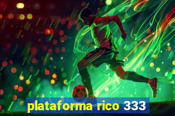 plataforma rico 333